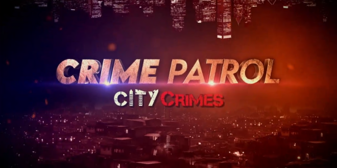 Crime Patrol City Crimes